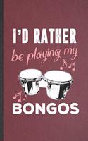 I'd Rather Be Playing My Bongos
