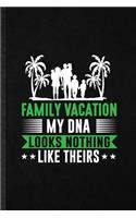 Family Vacation My Dna Looks Nothing Like Theirs: Funny Family Vacation Lined Notebook/ Blank Journal For Travel Road Trip, Inspirational Saying Unique Special Birthday Gift Idea Personal 6x9 110 Pa