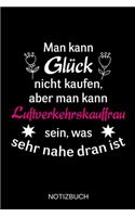 Man kann Glück nicht kaufen, aber man kann Luftverkehrskauffrau sein, was sehr nahe dran ist