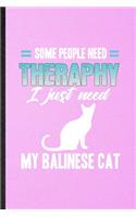 Some People Need Therapy I Just Need My Balinese Cat