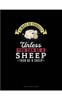Always Be Yourself Unless You Can Be A Sheep Then Be A Sheep: Monthly Budget Planner(256 Monthly Budget Planner)