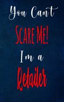 You Can't Scare Me! I'm A Retailer: The perfect gift for the professional in your life - Funny 119 page lined journal!