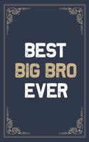 Best Big Bro Ever: Blank Lined Activities Notebook Journal Gift Idea for Big Bro - 6x9 Inch 110 Pages Wide Ruled Composition Notebook Journal Big Bro Gift From Little 