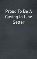 Proud To Be A Casing In Line Setter