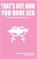 That's Not How You Have Sex