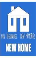 New Beginnings New Memories New Home