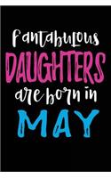 Fantabulous Daughters Are Born In May: Daughter Birthday Gifts Journal Notebook