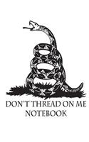 Don't Thread On Me Notebook