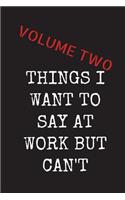 Things I want To Say At Work But Can't - Volume Two