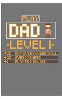 Play Dad Level 1 20 Nap Everywhere Skill 20 Awesomeness 1 Player 2 Unlock: Blank Lined Journal Notebook Planner - Dad Journal Dad Planner