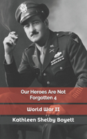Our Heroes Are Not Forgotten 4: (4 Our Heroes Are Not Forgotten)