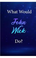 What Would John Wick Do?
