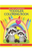 Toddler Coloring Book My First Workbooks Ages 2 and Up: Prekindergarten Activity for Toddlers/Preschool and Early Learning Kids Coloring Book