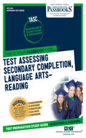 Test Assessing Secondary Completion (Tasc), Language Arts-Reading (Ats-147a): Passbooks Study Guide(Admission Test Series (Ats))