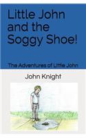 Little John and the Soggy Shoe!