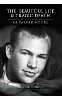 The Beautiful Life and Tragic Death of Parker Moore