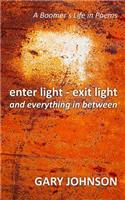enter light - exit light and everything in between: A Boomer's Life in Poems