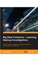Big Data Forensics - Learning Hadoop Investigations