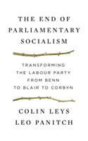 The End of Parliamentary Socialism: From New Left to New Labour