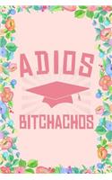 Adios Bitchachos Graduation Journal Notebook: Blank Floral Lined Ruled for Writing 6x9 120 Pages