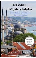 Istanbul Is Mystery Babylon: The Bible Prophecy Investigated