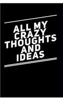 All My Crazy Thoughts and Ideas: Blank Journal Gag Gift