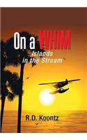 On a Whim: Islands in the Stream