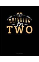Drinking for Two