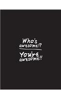 Who's Awesome!? You're Awesome!! a Journal for Creativity
