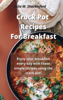 Crock pot recipes for breakfast: Enjoy your breakfast every day with these simple recipes using the crock pot!