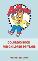 Arthur: Coloring book for children 3-5 years