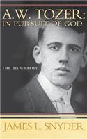 A W Tozer: In Pursuit of God