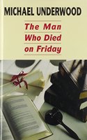 The Man Who Died on Friday