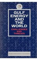 Gulf Energy and the World: Challenges and Threats
