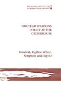 Nuclear Weapons Policy at the Crossroads