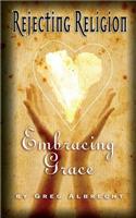 Rejecting Religion - Embracing Grace