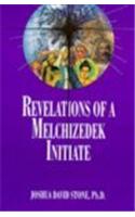 Revelations of a Melchizedek Initiate