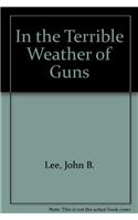 In the Terrible Weather of Guns