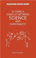 Is There A Conflict Between Science & Christianity?: (Searching Issues)