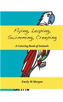 Flying, Leaping, Swimming, Creeping