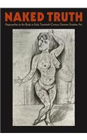 Naked Truth: The Body in Early Twentieth-Century German-Austrian Art