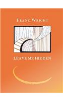 Leave Me Hidden