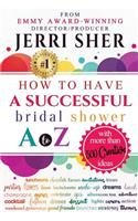 How to Have a Successful Bridal Shower A to Z, with More Than 500 Creative Ideas