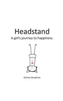 Headstand: A girl's journey to happiness