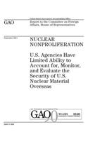 Nuclear nonproliferation: U.S. agencies have limited ability to account for, monitor, and evaluate the security of U.S. nuclear material overseas: report to the Committee on 