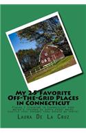 My 25 Favorite Off-The-Grid Places in Connecticut: Places I traveled in Connecticut that weren't invaded by every other wacky tourist that thought they should go there!