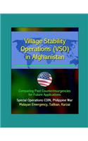 Village Stability Operations (VSO) in Afghanistan: Comparing Past Counterinsurgencies for Future Applications - Special Operations COIN, Philippine War, Malayan Emergency, Taliban, Karzai
