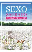 Sexo Sagrado y Lazos del Alma: Al Rescate de la Pureza Sexual en una Sociedad Hiper Erotizada