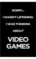 Sorry I Wasn't Listening. I Was Thinking About Video Games