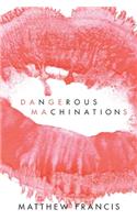 Dangerous Machinations